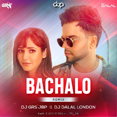 Bachalo Remix - Dj Grs Jbp X Dj Dalal London